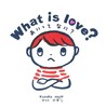 What is love? ĂȂɁH