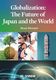 GlobalizationF The Future of Japan and the World ^ O[o[[VF{ƐE̖