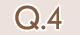 Q.4