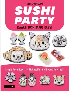 Sushi Party Kwaii Sushi Made Easy
