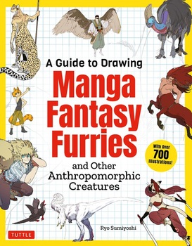 A Guide to Drawing Manga Fantasy Furries And Other Anthropomorphic Creatures