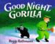 Good Night、 Gorilla（おやすみゴリラくん）