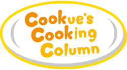 Cookue's Cooking Column